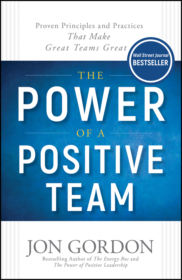The power of a positive team: proven principles and practices that make great teams great Ebook